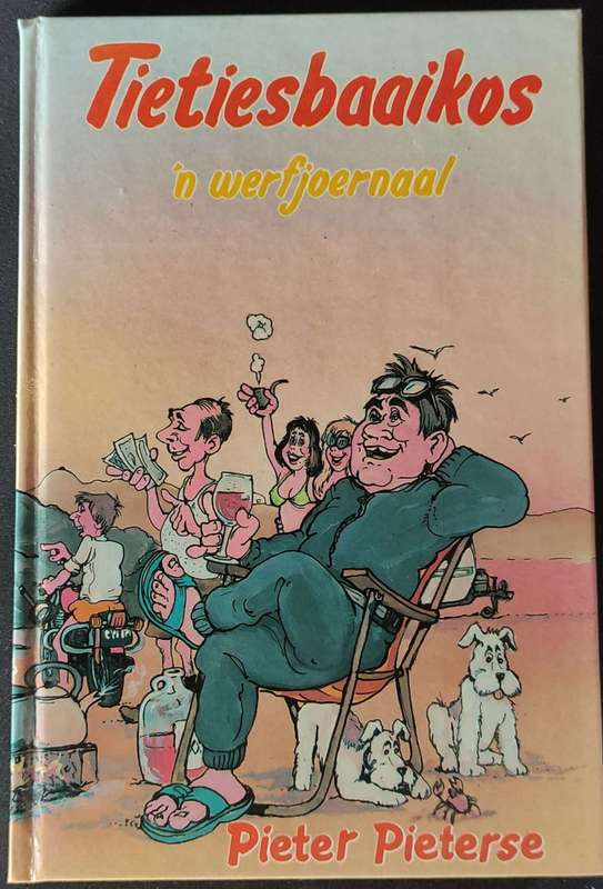 Tietiesbaaikos `n werfjoernaal by Pieter Pieterse