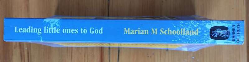 Leading Little Ones to God: A Child`s Book of Bible Teachings by Marion M. Schoolland