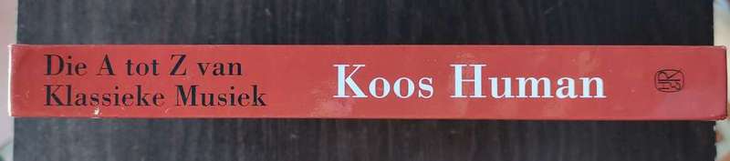 Die A tot Z van Klassieke Musiek by Koos Human
