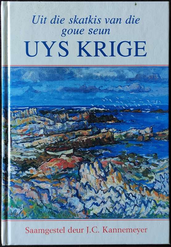 Uit die skatkis van die goue seun Uys Krige saamgestel deur JC Kannemeyer