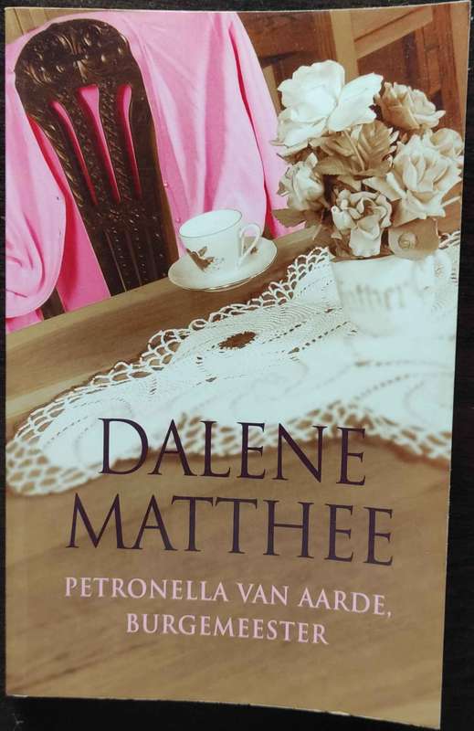 Petronella van Aarde, burgemeester by Dalene Matthee