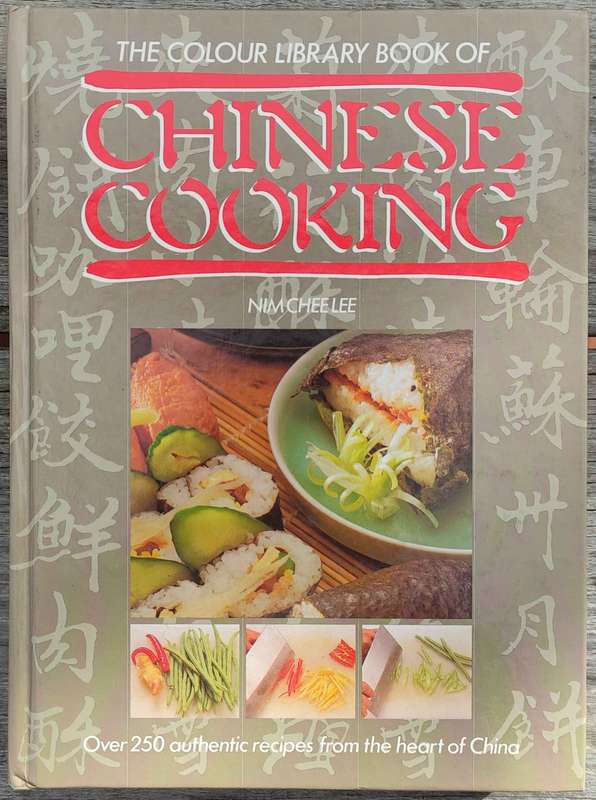 Colour Library of Chinese Cooking Over 250 Authentic Recipes by Nim Chee Lee