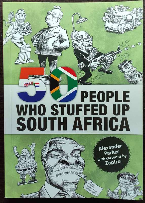 50 People who stuffed up South Africa by Alexander Parker