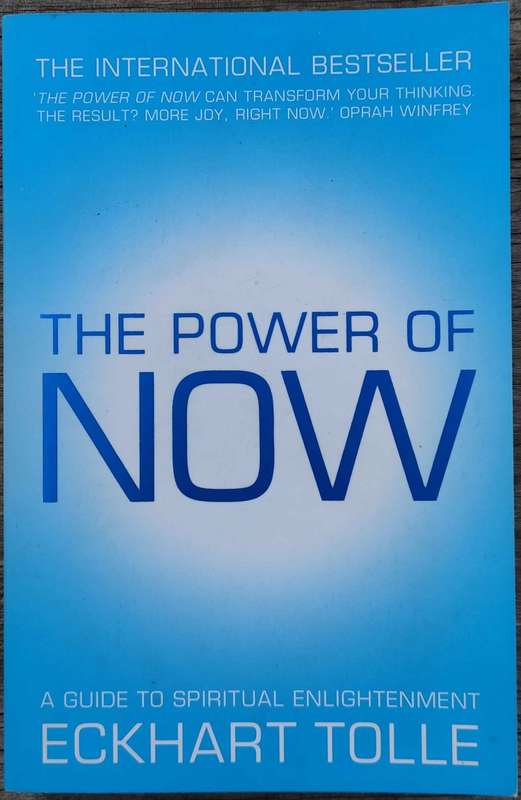 The Power of Now: A Guide to Spiritual Enlightenment by Eckhart Tolle