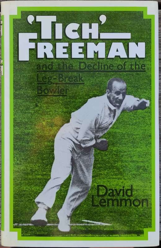 'Tich' Freeman and the Decline of the Leg-break Bowler by David Lemmon