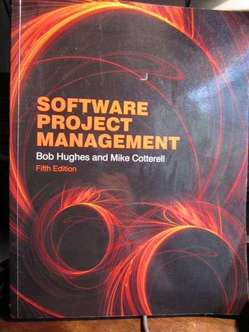 Software Project Management: 5th edition by Bob Hughes and Mike Cotterell