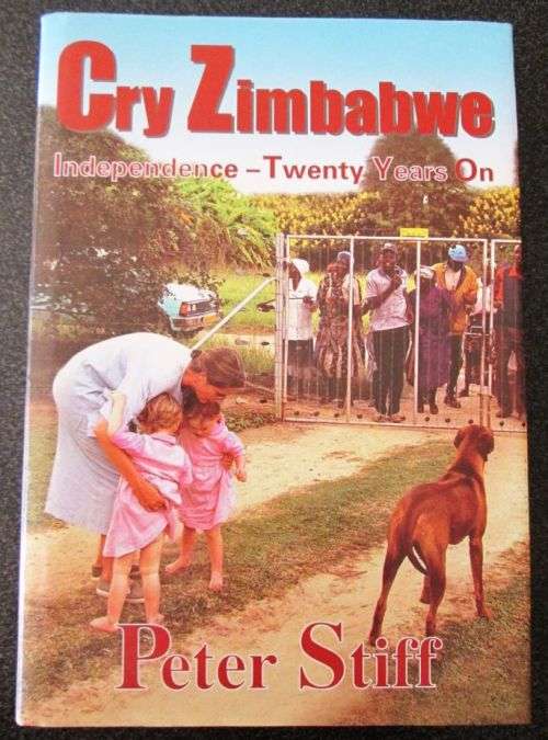 Cry Zimbabwe - Independence Twenty Years On by Peter Stiff