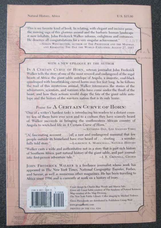 A Certain Curve of Horn: The 100 Year Quest for the Giant Sable Antelope of Angola, John F Walker