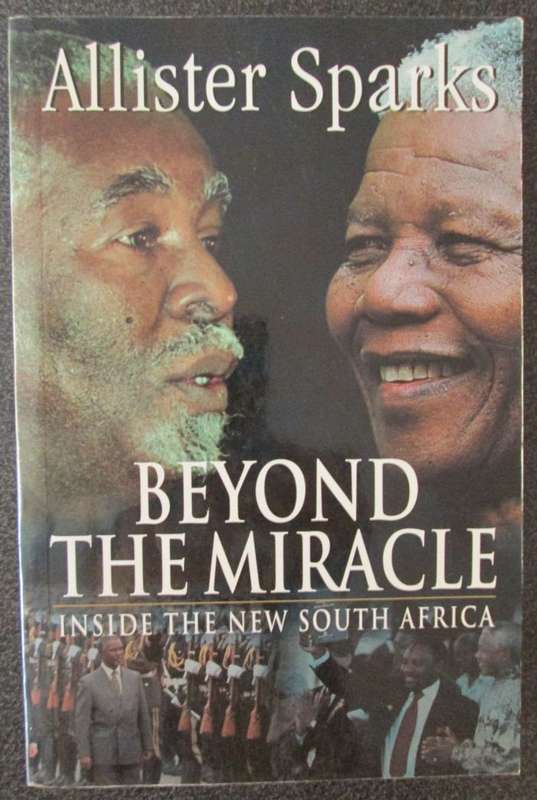BEYOND THE MIRACLE Inside the New South Africa by Allister Sparks - 2003, Excellent Condition