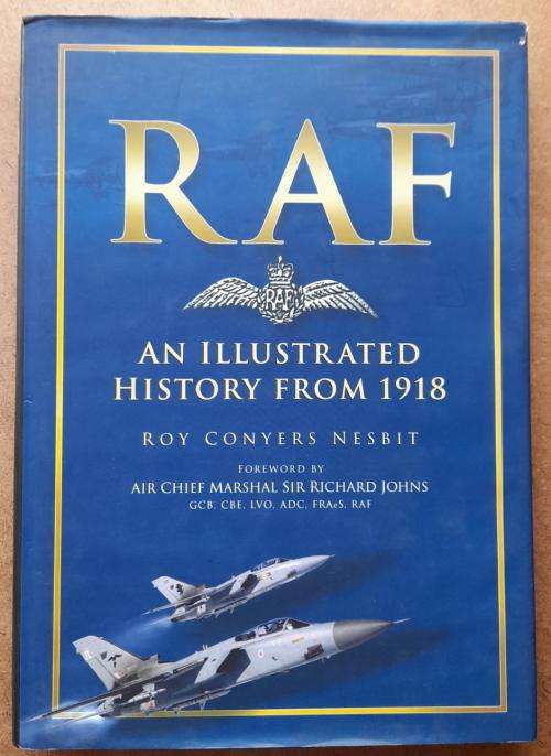 RAF An Illustrated History from 1918, Roy Conyers Nesbit, Foreword ACM Sir R Johns 1998, 1st Edition