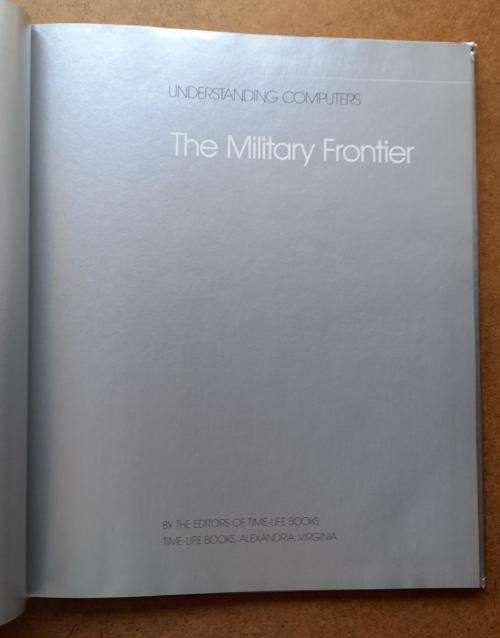 The Military Frontier, Understanding Computers, Time-Life Books