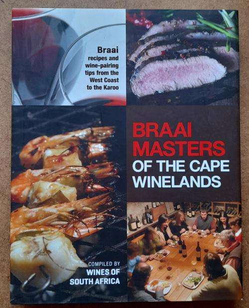 Braai Masters of Cape Winelands: Braai recipes & wine-pairing tips from the West Coast to the Karoo