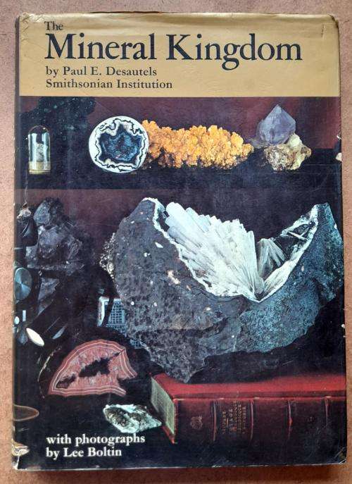 The Mineral Kingdom by Paul E. Desautels, Smithsonian Institution