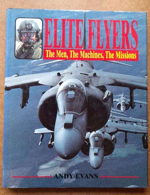 Elite Flyers: The Men, The Machines, The Missions by Andy Evans