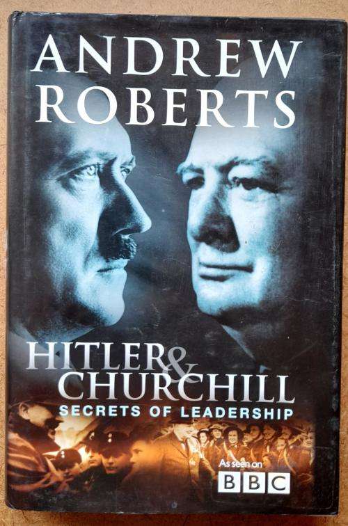 Hitler & Churchill, Secrets of Leadership by Andrew Roberts