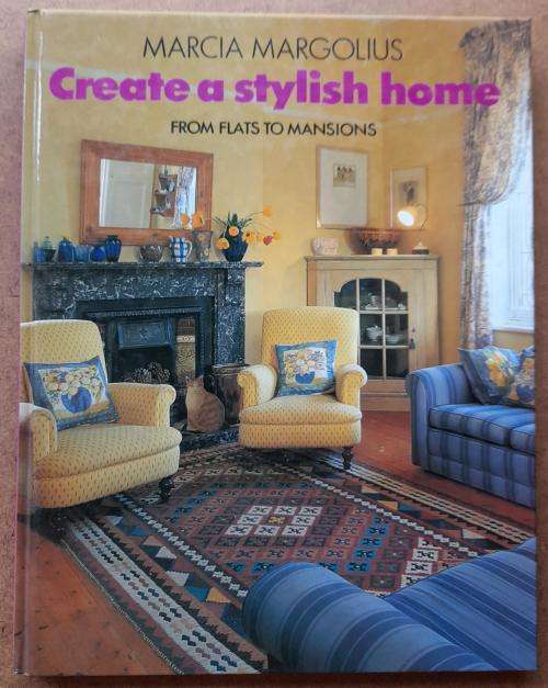 Create a Stylish Home, from flats to mansions, Marcia Margolius