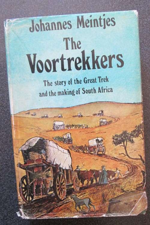 The Voortrekkers : Story of the Great Trek and the Making of South Africa  Johannes Meintjes