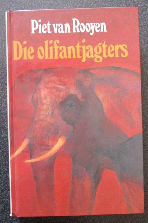 Die Olifantjagters deur Piet Van Rooyen