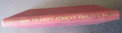 How to Grow African Violets. 1956, Carolyn Rector