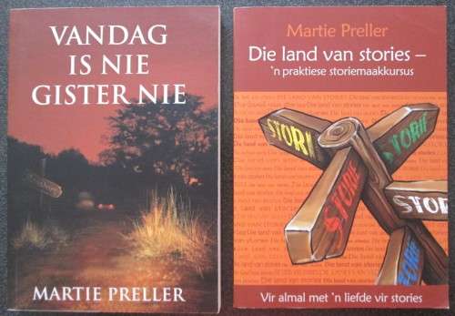 SIGNED Martie Preller: Vandag Is Nie Gister Nie & Die land van stories `n praktiese storiemaakkursus