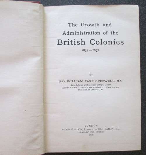 1898! The Growth and Administration of British Colonies 1837-1897 Rev. William Greswell 1stEdition