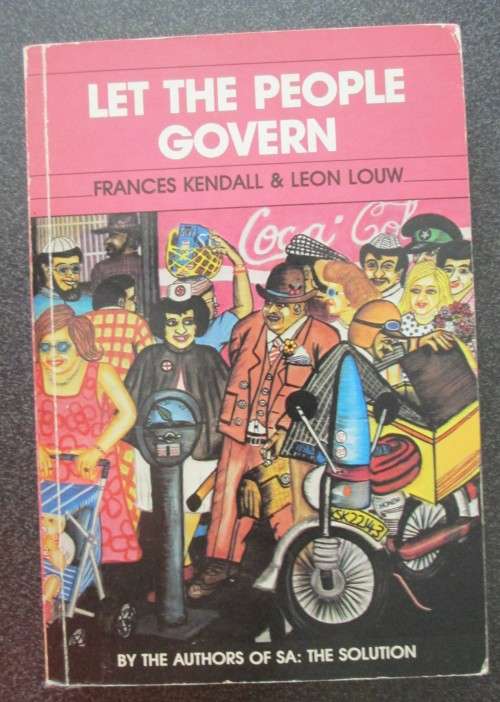 Let the People Govern by Frances Kendall & Leon Louw