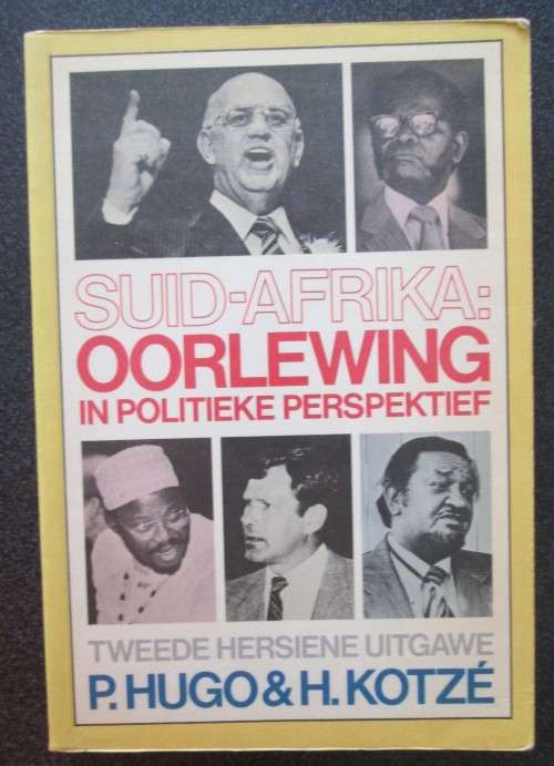Suid-Afrika: Oorlewing in Politieke Perspektief Tweede Hersiene Uitgawe P. Hugo, H. Kotze