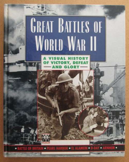 Great Battles of World War II A Visual History of Victory, Defeat and Glory, Marshall Cavendish