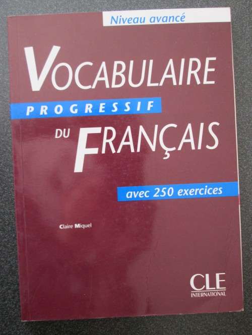 French - Vocabulaire de Francais Progressif avec 250 exercises, Niveu avance, Clare Miguel