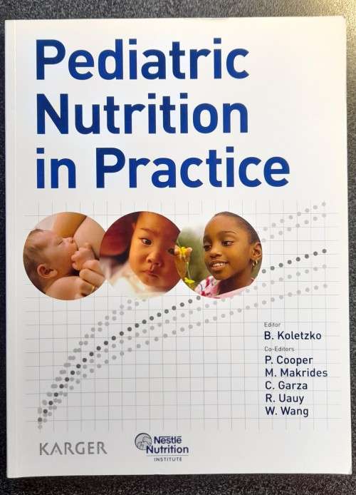 Pediatric Nutrition in Practice, Koletzko, Cooper, Makrides, Garza, Uauy, Wang - Krager Pub.