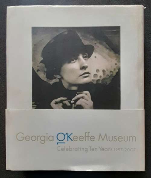 Georgia O`Keeffee Museum Celebrating Ten Years 1997-2007 - ONE OF A KIND ART BOOK