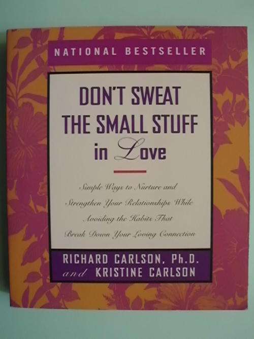 Don't Sweat The Small Stuff In Love - by Richard and Kristine Carlson (Paperback)