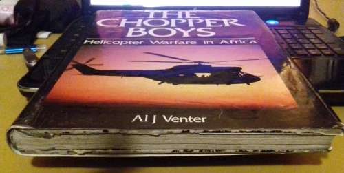 THE CHOPPER BOYS Helicopter Warfare in Africa by Al J Venter see discription