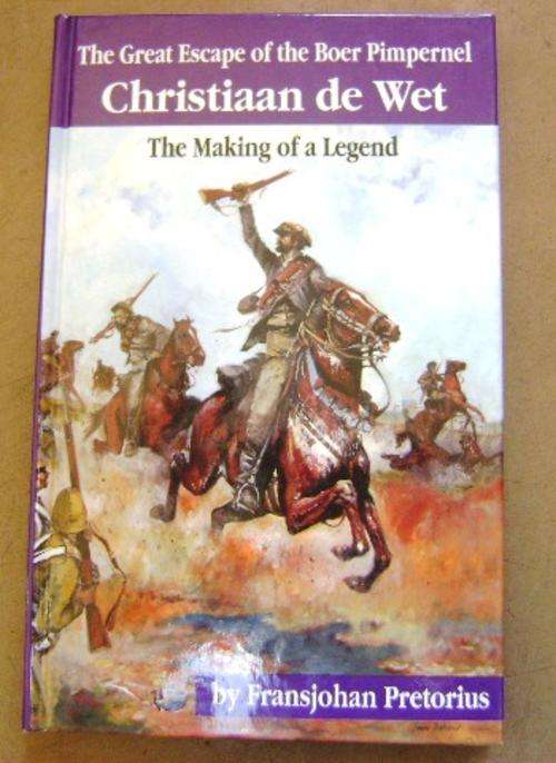 CHRISTIAAN DE WET THE MAKING OF A LEGEND FRANSJOHAN PRETORIUS 2001 F/E