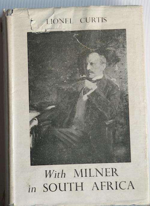 With Milner in South Africa by Curtis, Lionel (ANGLO-BOER WAR)