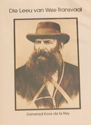 Die Leeu van Wes-Transvaal - Generaal Koos de la Rey (Anglo-Boer War)