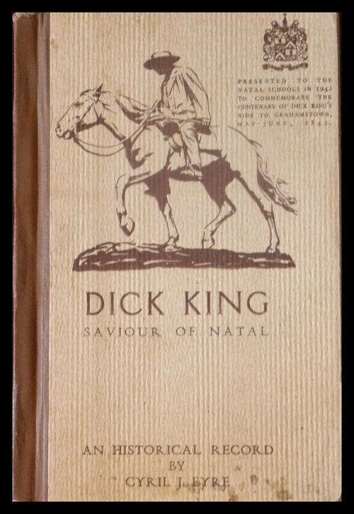 Dick King: Saviour of Natal by Cyril J. Eyre (1932)