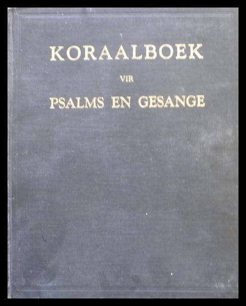 Koraalboek vir die gebruik by Afrikaanse Psalms en Gesange (Hersiene Uitgawe, 1956) NG Kerk