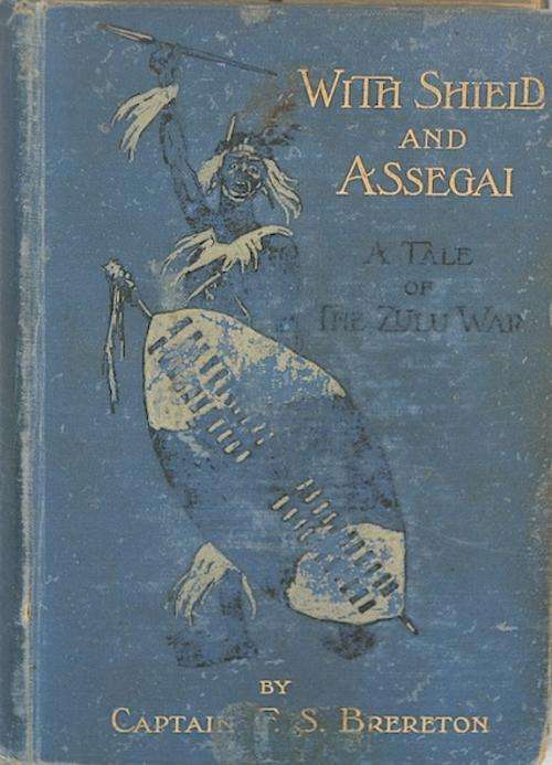 With Shield and Assegai. A Tale of the Zulu War (1902)