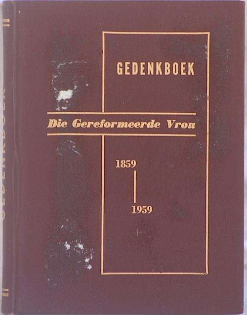 Gedenkboek. Die Gereformeerde Vrou, 1859-1959