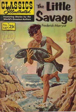 CLASSICS ILLUSTRATED COMIC - # 137 THE LITTLE SAVAGE BY FREDERICK MARRYAT - SPRING 1970 ISSUE
