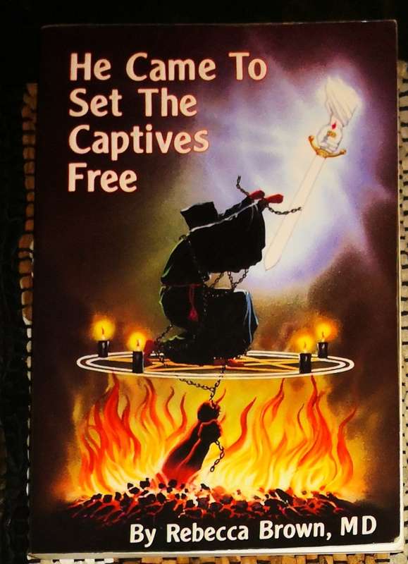 - Rebecca Brown He Came To Set The Captives Free