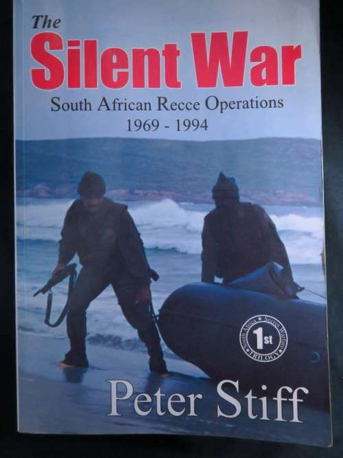 The Silent War. South African Recce Operations 1969- 1994