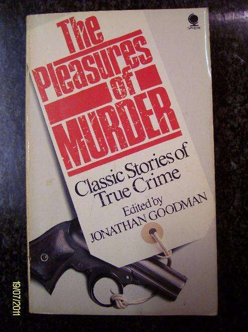 The Pleasures Of Murder - Classic Stories Of True Crime