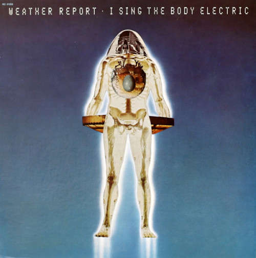 Weather Report - I Sing the Body Electric LP (IMPORT) Excellent Condition