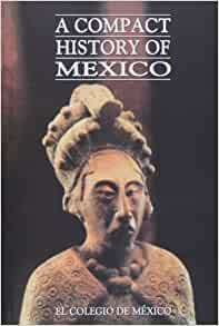 Compact History of Mexico by Daniel Cosio Villegas and Lorenzo Meyer and Luis J Gonza VG Condition