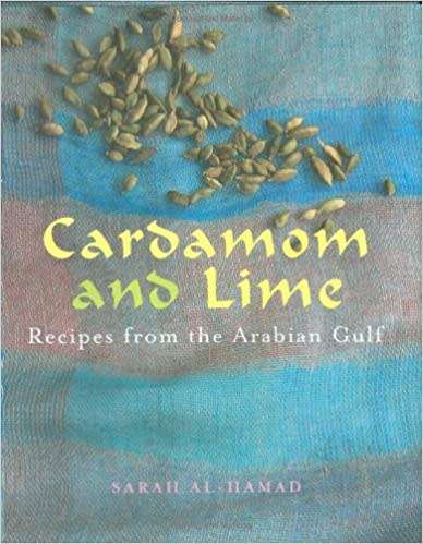 Cardamom and Lime: Recipes from the Arabian Gulf by Sarah Al-Hamad (Hardcover Excellent Condition)