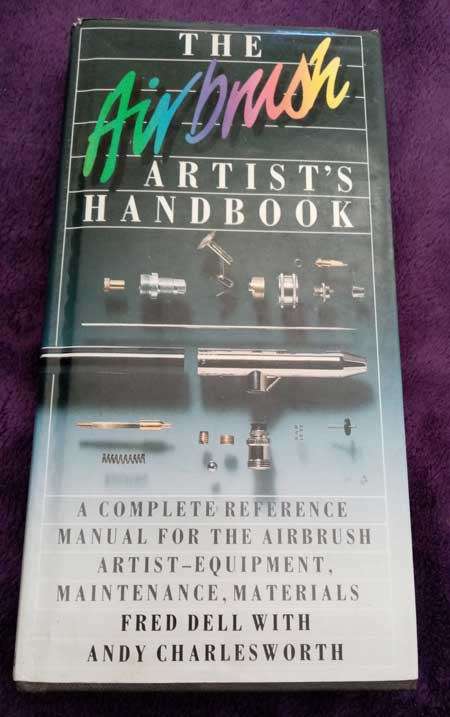 Airbrush Artist`s Handbook by Fred Dell and Andy Charlesworth (Hardcover Excellent Condition)
