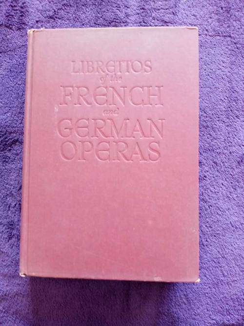 The Authentic Librettos of the French and German Operas (1939 Hardcover First Edition VG Condition)