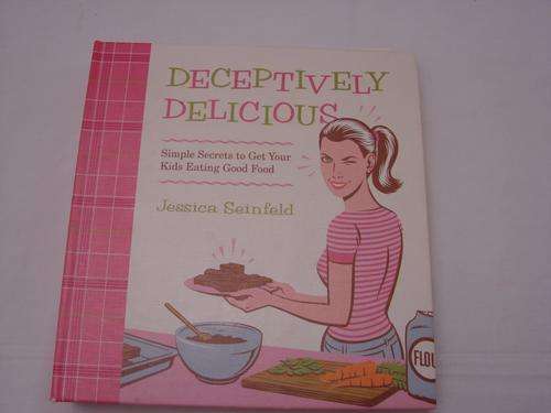 Deceptively Delicious Cookbook by Jessica Seinfeld